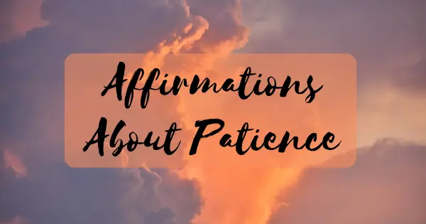 Affirmations About Patience And For Self Control
