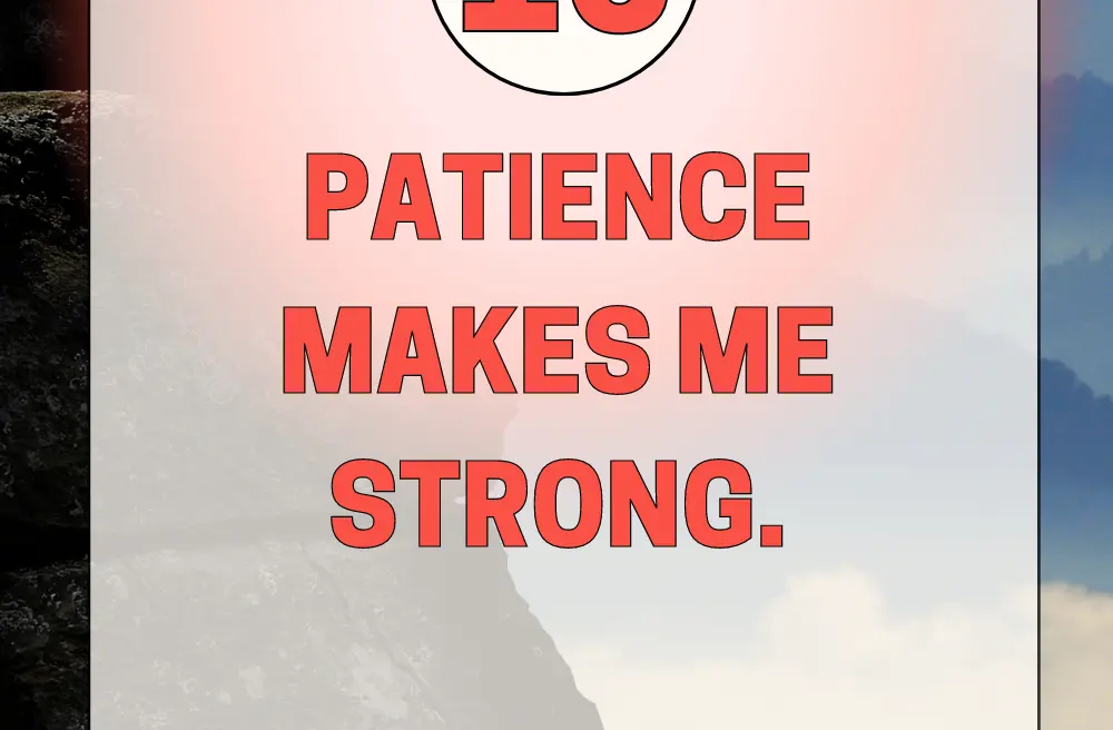 Patience makes me strong