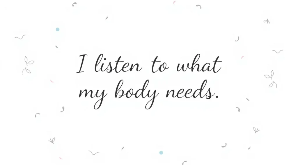 I listen to what my body needs today